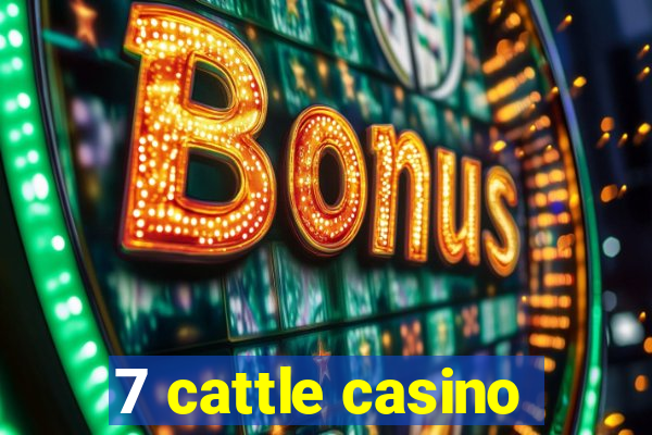 7 cattle casino